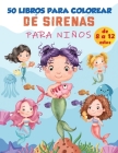 Libro para colorear de sirenas para niños de 4 a 8 años: 50 lindas páginas para colorear, lindo libro de sirenas para colorear para niñas y 50 diverti Cover Image