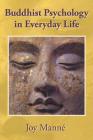Buddhist Psychology in Everyday Life By Joy Manne Phd Cover Image