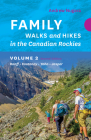 Family Walks & Hikes Canadian Rockies - 2nd Edition, Volume 2: Banff - Kootenay - Yoho - Jasper By Andrew Nugara Cover Image