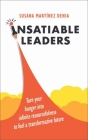 Insatiable Leaders: Turn Your Hunger Into Infinite Resourcefulness to Fuel a Transformative Future Cover Image