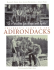 A Paradise for Boys and Girls: Children's Camps in the Adirondacks By Hallie Bond, Joan Jacobs Brumberg, Leslie Paris Cover Image
