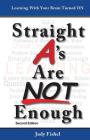 Straight A's Are Not Enough: Learning With Your Brain Turned On By Judy Fishel Cover Image
