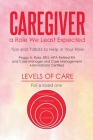 Caregiver: a Role We Least Expected: Tips and Tidbits to Help in Your Role Cover Image