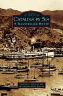 Catalina by Sea: A Transportation History By Jeannine L. Pedersen, Catalina Island Museum Cover Image