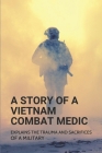 A Story Of A Vietnam Combat Medic: Explains The Trauma And Sacrifices Of A Military: Ptsd Treated After Vietnam War By Derrick Ausiello Cover Image
