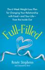Full-Filled: The 6-Week Weight-Loss Plan for Changing Your Relationship with Food-and Your Life-from the Inside Out By Renée Stephens, Samantha Rose Cover Image