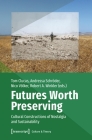 Futures Worth Preserving: Cultural Constructions of Nostalgia and Sustainability (Culture & Theory) By Tom Clucas (Editor), Andressa Schröder (Editor), Nico Völker (Editor) Cover Image