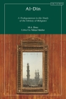 Al-Din: A Prolegomena to the Study of the History of Religions By M. a. Draz, Yahya Haidar (Editor) Cover Image