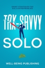 Tax-Savvy Solo: Smart Strategies for Solo Entrepreneurs Cover Image