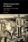 China's Conservative Revolution: The Quest for a New Order, 1927-1949 By Brian Tsui Cover Image