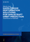 Hamiltonian Perturbation Solutions for Spacecraft Orbit Prediction: The Method of Lie Transforms (de Gruyter Studies in Mathematical Physics #54) By Martín Lara Cover Image