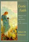 Erotic Faith: Being in Love from Jane Austen to D. H. Lawrence By Robert M. Polhemus Cover Image