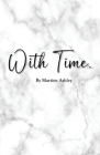 with time By Martine Ashley Cover Image