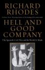 Hell and Good Company: The Spanish Civil War and the World it Made By Richard Rhodes Cover Image