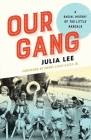Our Gang: A Racial History of The Little Rascals By Julia Lee Cover Image