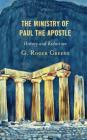 The Ministry of Paul the Apostle: History and Redaction By G. Roger Greene Cover Image