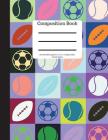 Composition Book 200 Sheet/400 Pages 8.5 X 11 In.-College Ruled Colorful Sports: Baseball Tennis Soccer Football Futbol Sports Writing Notebook - Soft By Goddess Book Press Cover Image