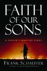 Faith of Our Sons: A Father's Wartime Diary By Frank Schaeffer Cover Image