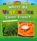 Where Do Vegetables Come From? Cover Image