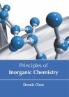 Principles of Inorganic Chemistry By Dennis Close (Editor) Cover Image