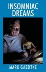 Insomniac Dreams By Mark Gaedtke Cover Image