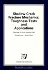 Shallow Crack Fracture Mechanics Toughness Tests and Applications: First International Conference Cover Image