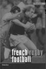 French Rugby Football: A Cultural History (Berg French Studies) By Philip Dine Cover Image