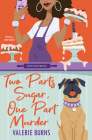 Two Parts Sugar, One Part Murder (A Baker Street Mystery #1) By Valerie Burns Cover Image