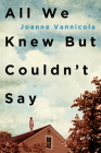 All We Knew But Couldn't Say By Joanne Vannicola Cover Image