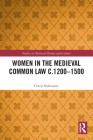 Women in the Medieval Common Law c.1200-1500 (Studies in Medieval History and Culture) By Gwen Seabourne Cover Image