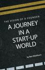 The Vision of a Founder: A Journey in a Start-Up World Cover Image