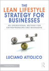 The Lean Lifestyle Strategy for Businesses: An Operational Method for Entrepreneurs and Managers By Luciano Attolico Cover Image