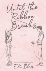 Until the Ribbon Breaks By E. K. Blair Cover Image