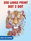 200 Large Print Dot To Dot Book For Seniors: There are 200+ and more dot to dot designs!!! By Part Pgcc Wade Cover Image