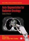 Auto-Segmentation for Radiation Oncology: State of the Art By Jinzhong Yang (Editor), Gregory C. Sharp (Editor), Mark J. Gooding (Editor) Cover Image