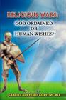 Religious Wars; God Ordained or Human Wishes. Cover Image