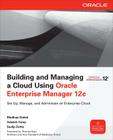 Building and Managing a Cloud Using Oracle Enterprise Manager 12c Cover Image