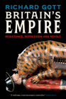 Britain's Empire: Resistance, Repression and Revolt By Richard Gott Cover Image
