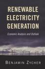 Renewable Electricity Generation: Economic Analysis and Outlook By Benjamin Zycher Cover Image