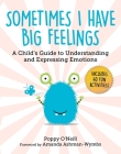 Sometimes I Have Big Feelings: A Child's Guide to Understanding and Expressing Emotions (Child's Guide to Social and Emotional Learning #7) Cover Image