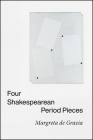Four Shakespearean Period Pieces By Margreta de Grazia Cover Image