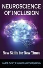 Neuroscience of Inclusion: New Skills for New Times By Mary E. Casey, Shannon Murphy Robinson Cover Image