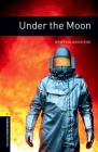 Oxford Bookworms Library: Under the Moon: Level 1: 400-Word Vocabulary (Oxford Bookworms Library. Fantasy & Horror. Stage 1) By Rowena Akinyemi Cover Image
