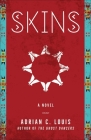 Skins: A Novel By Adrian C. Louis, David Pichaske (Foreword by) Cover Image