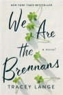 We Are the Brennans: A Novel By Tracey Lange Cover Image