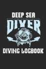 Deep Sea Diver Diving LogBook: Scuba Diving Notebook Log Training & Certification Cover Image