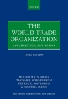 The World Trade Organization: Law, Practice, and Policy (Oxford International Law Library) By Mitsuo Matsushita, Thomas J. Schoenbaum, Petros C. Mavroidis Cover Image