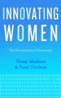 Innovating Women: The Changing Face of Technology By Vivek Wadhwa, Farai Chideya Cover Image