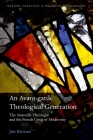An Avant-garde Theological Generation: The Nouvelle Théologie and the French Crisis of Modernity (Oxford Theology and Religion Monographs) By Jon Kirwan Cover Image