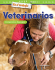 En el trabajo: Veterinarios: Comparación de grupos (Mathematics in the Real World) By Linda Claire Cover Image